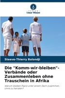 Die "Komm-wir-bleiben"-Verbände oder Zusammenleben ohne Trauschein in Afrika: Warum bleiben Paare unter einem Dach zusammen, ohne zu heiraten? 6205968061 Book Cover