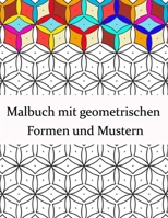 Malbuch mit geometrischen Formen und Mustern: Geometrisches Malbuch für Erwachsene, Entspannungs-Stressabbau-Designs, wunderschöne geometrische Muster B091F1N29N Book Cover