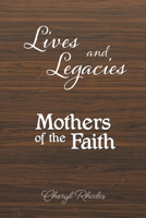 Lives and Legacies: Mothers of the Faith 1646541510 Book Cover