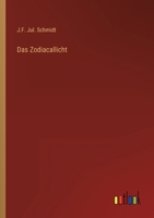 Das Zodiacallicht: Ubersicht Der Seitherigen Forschungen Nebst Neuen Beobachtungen Uber Diese Erscheinung In Den Jahren 1843 Bis 1855 (1856) 1247276236 Book Cover
