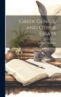 Greek genius, and other essays, 1021412724 Book Cover