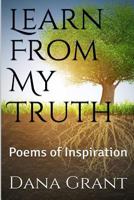 Learn From My Truth: Poems of Inspiration 0692686657 Book Cover