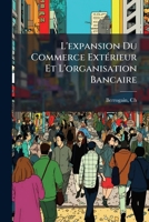 L'expansion Du Commerce Extérieur Et L'organisation Bancaire 1246867052 Book Cover