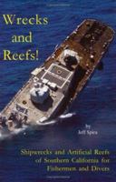 Wrecks and Reefs!: Shipwrecks and Artificial Reefs in Southern California for Sport Fishermen and Divers: Complete with GPS Coordinates! 0975352407 Book Cover