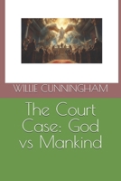 The Court Case: God vs Mankind B0FVXMW9ZS Book Cover