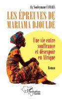 Les épreuves de Mariama Djouldé: Une vie entre souffrance et désespoir en Afrique (Harmattan Guinée) (French Edition) 2336513617 Book Cover