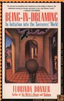 Being-in-Dreaming: An Initiation into the Sorcerers' World 0062501925 Book Cover