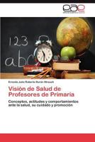 Vision de Salud de Profesores de Primaria 3848450801 Book Cover