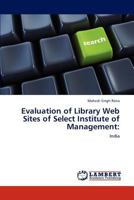 Evaluation of Library Web Sites of Select Institute of Management:: India 3847305344 Book Cover