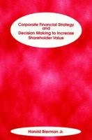 Corporate Financial Strategy and Decision Making to Increase Shareholder Value (Frank J. Fabozzi Series) 1883249678 Book Cover
