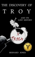 The Discovery of Troy and its Lost History 1916499201 Book Cover