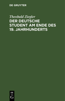 Der deutsche Student am Ende des 19. Jahrhunderts 1147577137 Book Cover