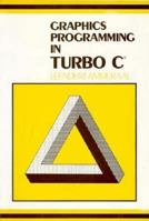 Graphics Programming in Turbo C 0471924393 Book Cover