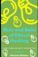 Nuts and Bolts of Ethical Hacking: Basics of Cyber Security 1790945437 Book Cover