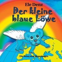 Der kleine blaue Löwe: Die Reise zum Regenbogen 3752623721 Book Cover