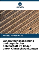 Landnutzungs?nderung und organischer Kohlenstoff im Boden unter Klimaschwankungen 6205369141 Book Cover