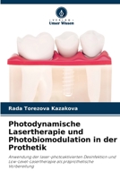 Photodynamische Lasertherapie und Photobiomodulation in der Prothetik: Anwendung der laser-photoaktivierten Desinfektion und Low-Level-Lasertherapie als präprothetische Vorbereitung 6204163922 Book Cover