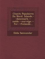 Chants Populaires Du Nord. Islande.--Danemark.--Suede.--Norvege.--Fer.--Finlande... 128817294X Book Cover