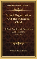 School Organization and the Individual Child 1017528195 Book Cover