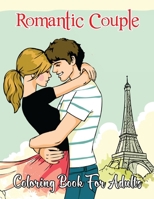 Romantic Couple Coloring Book for Adults: A Great Grown-up Coloring Book Valentine's Day Coloring Pages Valentine's Day Adult Coloring Book for Relaxing. Vol-1 B08SGMZW7D Book Cover