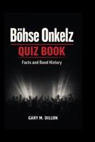 Böhse Onkelz Quiz Book: Facts and Band History B0GKLD78XW Book Cover