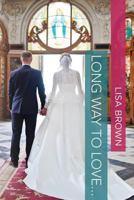 Long Way to Love... 1643399691 Book Cover
