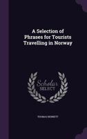 A Selection of Phrases for Tourists Travelling in Norway 374334047X Book Cover