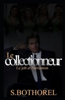 Le collectionneur: suivi de L'invention et Le job (French Edition) 1688695893 Book Cover