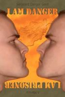 I am Danger; I am Prisoner 1937691012 Book Cover