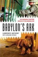 Babylon's Ark: The Incredible Wartime Rescue of the Baghdad Zoo 0312382154 Book Cover