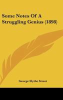 Some Notes of a Struggling Genius 0548858756 Book Cover