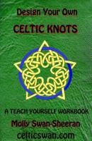 Design Your Own Celtic Knots 0970612915 Book Cover