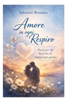 Amore in ogni respiro: Poesie per chi ha scelto di amarsi ogni giorno (Italian Edition) B0GQGN12WP Book Cover
