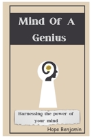 Mind Of a Genius: Harnessing the power of your mind B0C7JCR8QD Book Cover