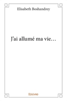 J'ai allumé ma vie... (French Edition) 2334054453 Book Cover
