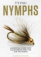 Tying Nymphs: Essential Flies and Techniques for the Top Patterns 0811739392 Book Cover