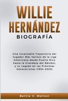 WILLIE HERNÁNDEZ BIOGRAFÍA: Una Incansable Trayectoria del Jugador Más Valioso de la Liga Americana desde Puerto Rico hasta la Grandeza del Béisbol, y ... Generaciones (1954-2023) (Spanish Edition) B0CNYFBQ17 Book Cover