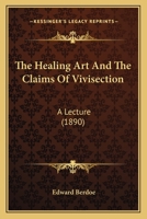 The Healing Art And The Claims Of Vivisection 1010836641 Book Cover