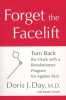 Forget the Facelift: Dr. Day Turns Back the Clock with a Revolutionary Program for Ageless Skin 1583332324 Book Cover
