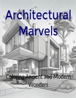 Architectural Marvels: Coloring Ancient and Modern Wonders B0CDNGXTBV Book Cover