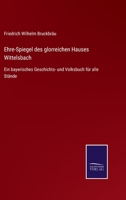Ehren-Spiegel Des Glorreichen Hauses Wittelsbach. Ein Bayerisches Geschichts- Und Volksbuch, Etc. 027464522X Book Cover