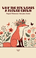 Why the Fox Wears a Flower Crown: Magical Midsummer Tales from Sweden B0F7K212G5 Book Cover