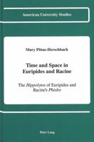 Time and Space in Euripides and Racine: The Hippolytos of Euripides and Racine's Phedre (American University Studies, Series III : Comparative Liter) 0820411825 Book Cover