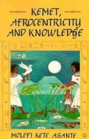 Kemet, Afrocentricity and Knowledge 0865431884 Book Cover