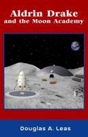 Aldrin Drake and the Moon Academy 1937297039 Book Cover