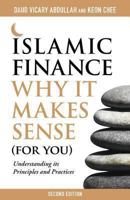 Islamic Finance: Why It Makes Sense (for You) Understanding Its Principles and Practices 9814408220 Book Cover