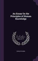 An Essay On the Principles of Human Knowledge 1358724512 Book Cover