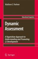Dynamic Assessment: A Vygotskian Approach to Understanding and Promoting L2 Development 0387757740 Book Cover