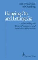Hanging On and Letting Go: Understanding the Onset, Progression, and Remission of Depression 0387977562 Book Cover