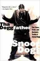 Tha Doggfather: The Times, Trials, And Hardcore Truths Of Snoop Dogg 0688171583 Book Cover